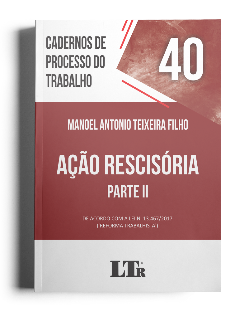 Cadernos de Processo do Trabalho N. 40: Ação Rescisória – Parte II