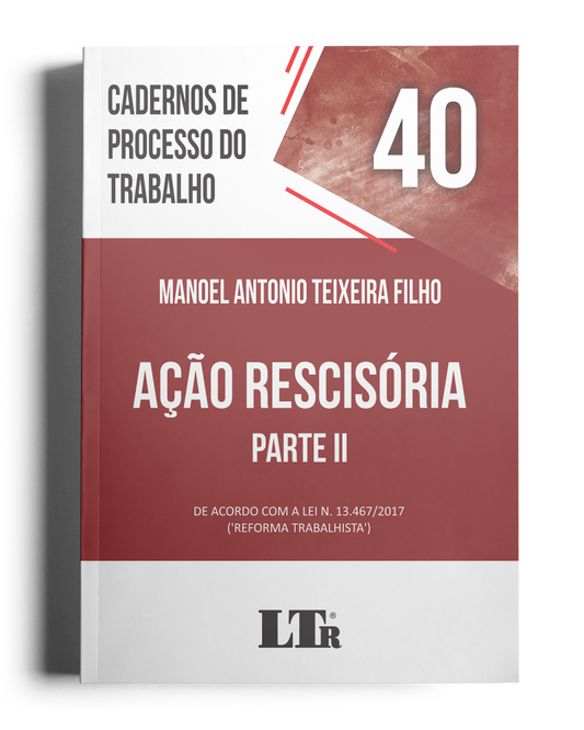 Cadernos de Processo do Trabalho N. 40: Ação Rescisória – Parte II