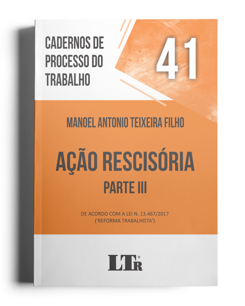 Cadernos de Processo do Trabalho N. 41: Ação Rescisória – Parte III