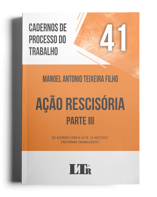 Cadernos de Processo do Trabalho N. 41: Ação Rescisória – Parte III