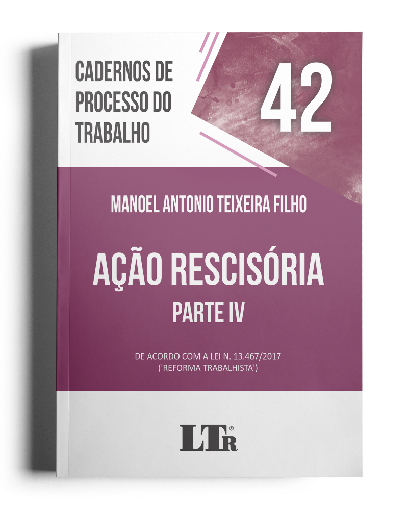 Cadernos de Processo do Trabalho N. 42: Ação Rescisória – Parte IV