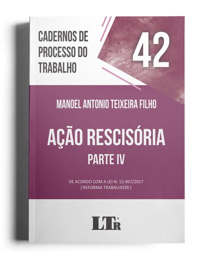 Cadernos de Processo do Trabalho N. 42: Ação Rescisória – Parte IV