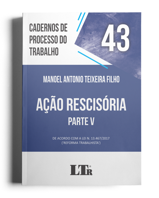 Cadernos de Processo do Trabalho N. 43: Ação Rescisória – Parte V