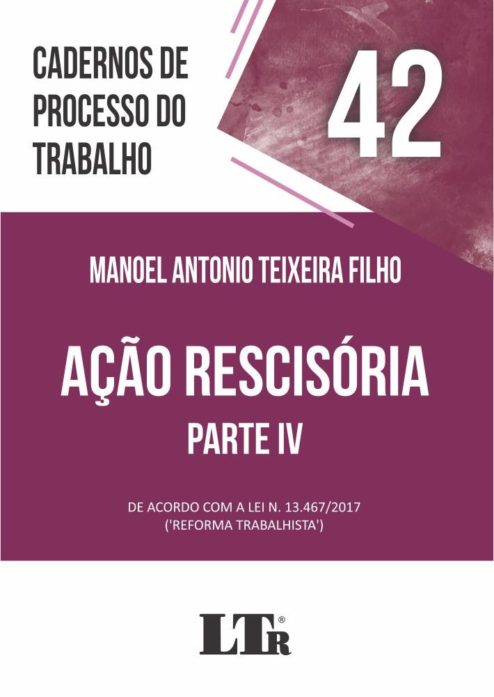 Cadernos de Processo do Trabalho N. 42: Ação Rescisória – Parte IV