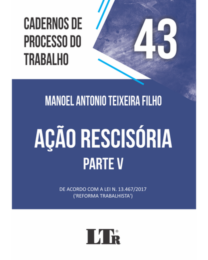 Cadernos de Processo do Trabalho N. 43: Ação Rescisória – Parte V