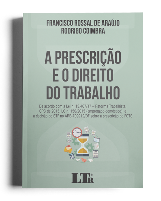 A Prescrição e o Direito do Trabalho: De acordo com a Reforma Trabalhista