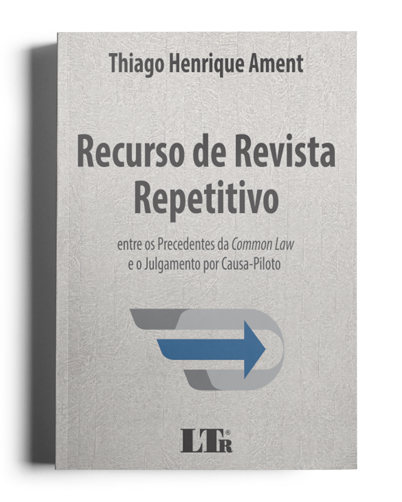 Recurso de Revista Repetitivo: Entre os precedentes da Common Law e o Julgamento por Causa-Piloto