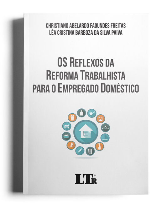 Os Reflexos da Reforma Trabalhista para o Empregado Doméstico