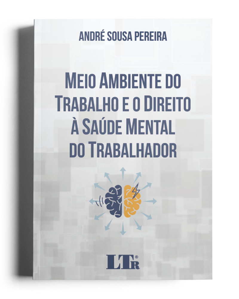 Meio Ambiente do Trabalho e o Direito à Saúde Mental do Trabalhador