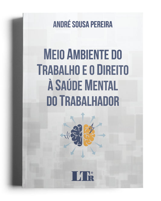 Meio Ambiente do Trabalho e o Direito à Saúde Mental do Trabalhador