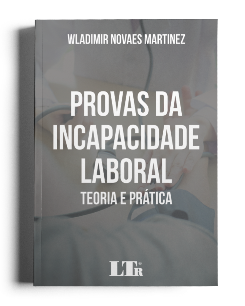 Provas da Incapacidade Laboral: Teoria e Prática