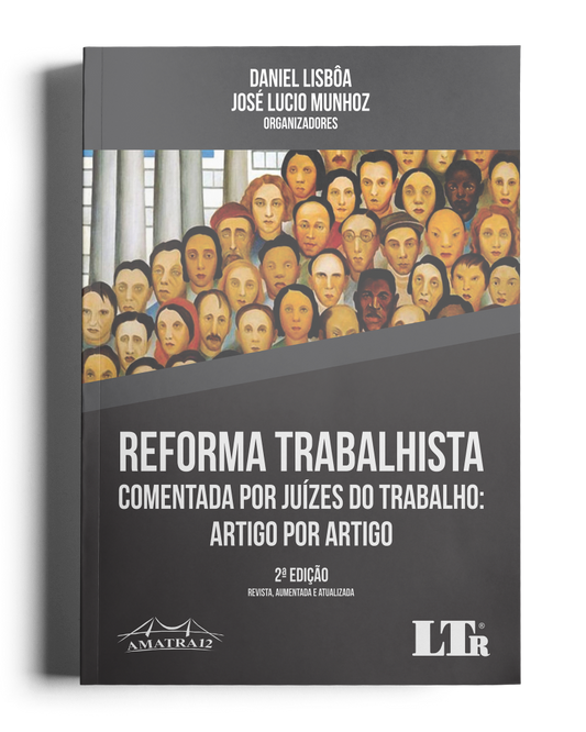 Reforma Trabalhista - Comentada por juízes do trabalho artigo por artigo