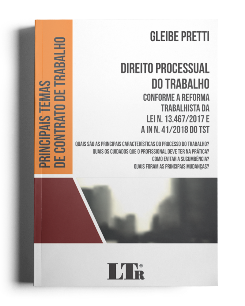 Direito Processual do Trabalho: Conforme a reforma trabalhista da lei n. 13.467/2017 e a in n. 41/2018 do TST