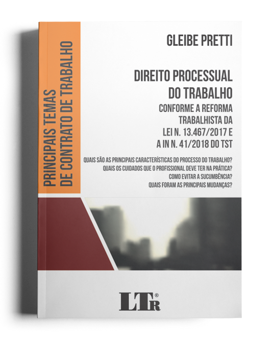 Direito Processual do Trabalho: Conforme a reforma trabalhista da lei n. 13.467/2017 e a in n. 41/2018 do TST