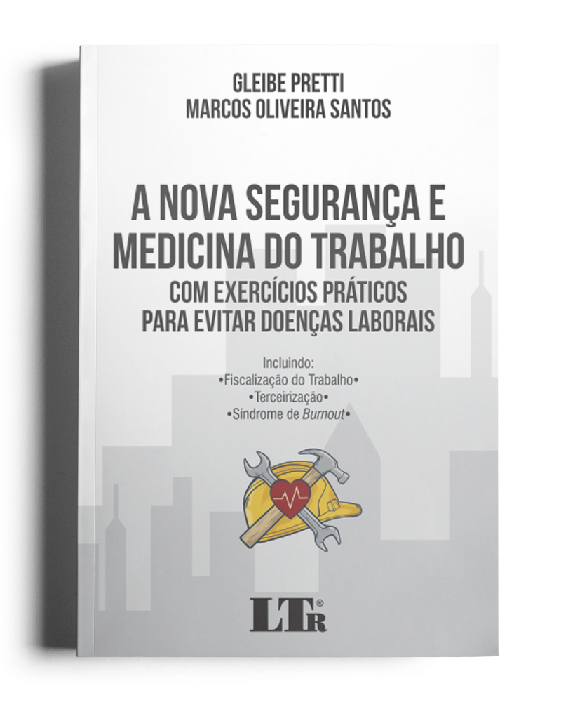 A Nova Segurança e Medicina do Trabalho: Com Exercícios práticos para evitar doenças laborais