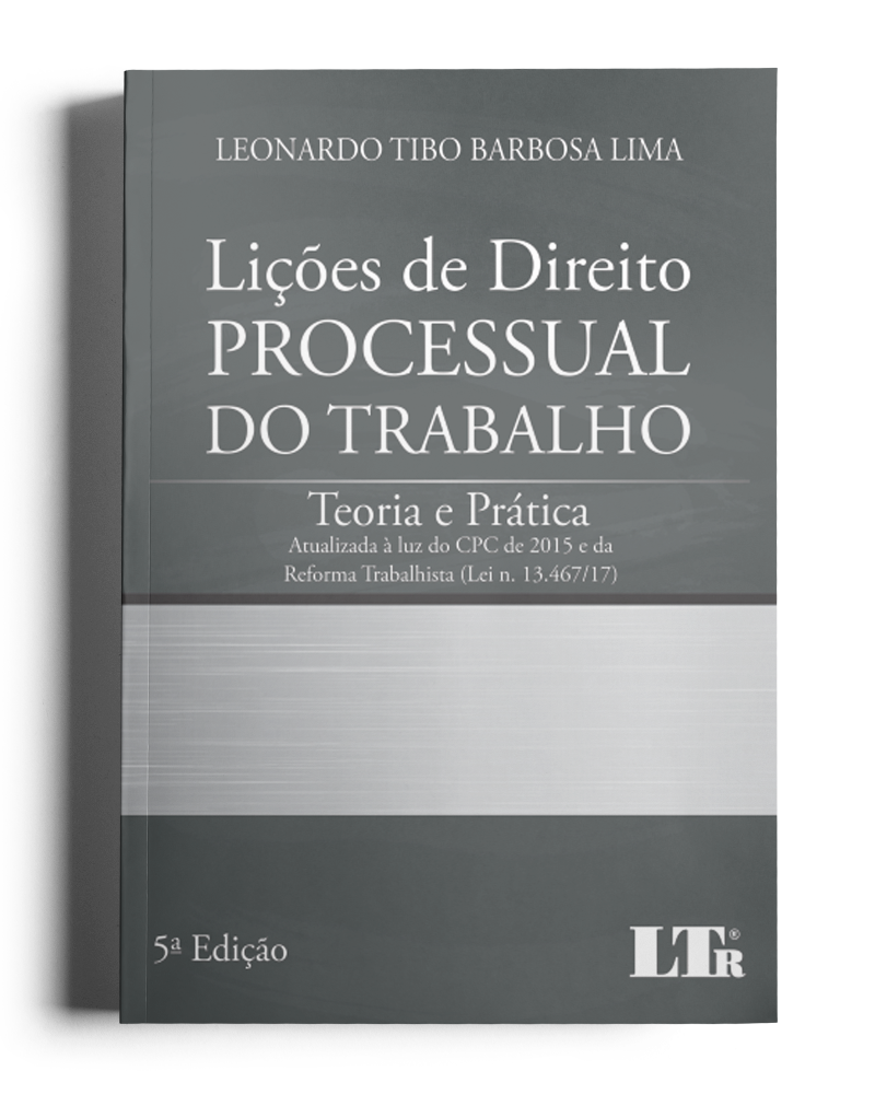 Lições de Direito Processual do Trabalho: Teoria e Prática (Atualizada à luz do CPC de 2015 e da Reforma Trabalhista)