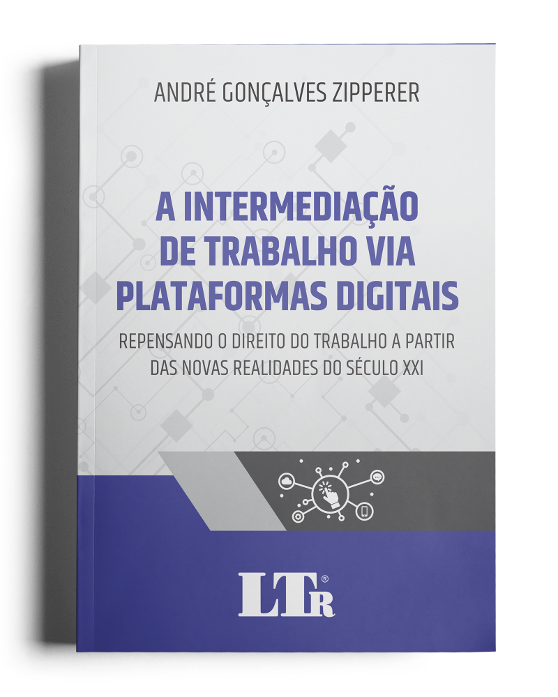 A Intermediação de Trabalho Via Plataformas Digitais: Repensando o Direito do Trabalho a partir das novas realidades do século XXI