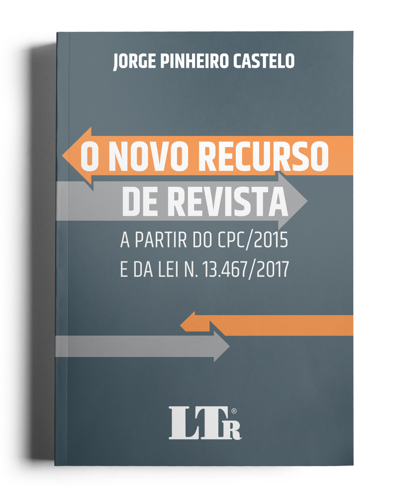 O Novo Recurso de Revista: A partir do CPC/2015 e da Lei n. 13467/2017