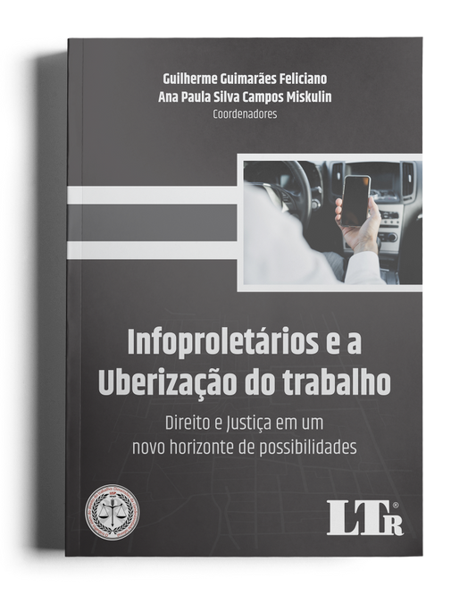 Infoproletários e a Uberização do Trabalho: Direito e Justiça em um novo horizonte de possibilidades