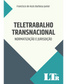 Teletrabalho Transnacional: Normatização e Jurisprudência - Normatização e Jurisprudência