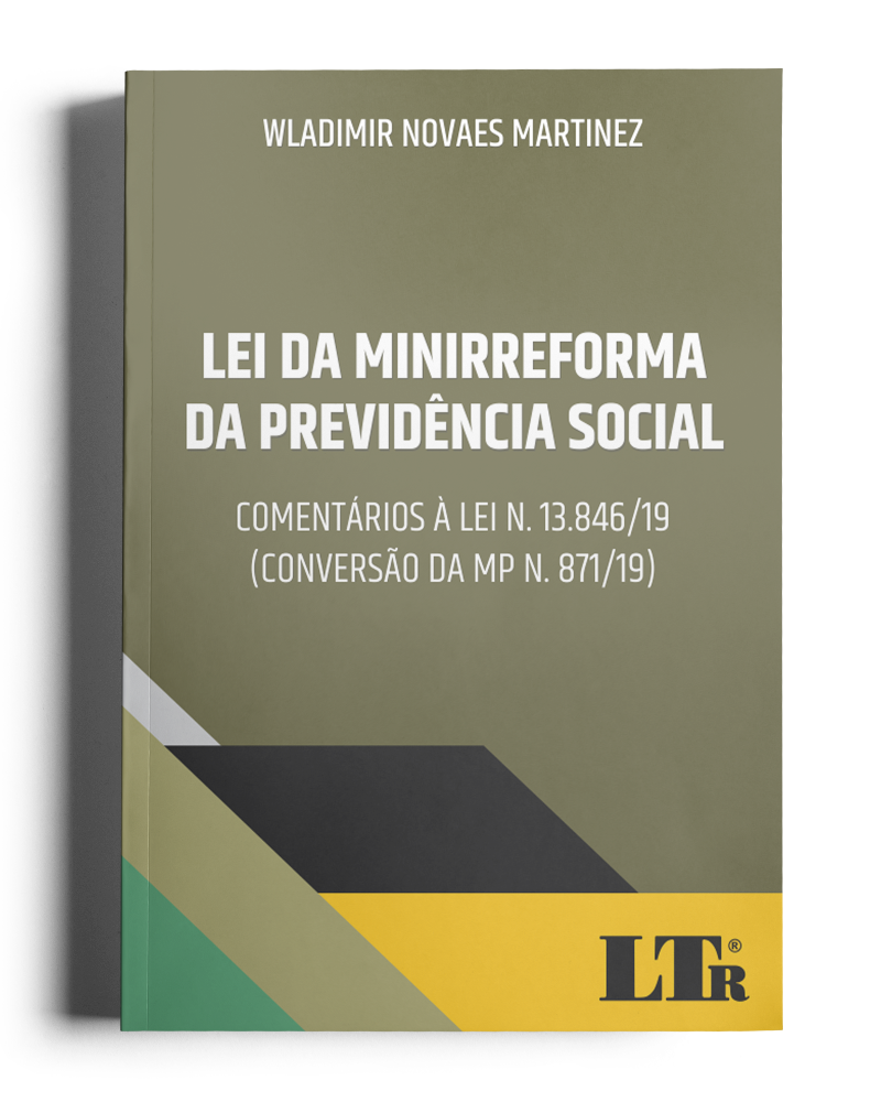 Lei da Minirreforma da Previdência: Comentários à Lei n. 13.846/19 (conversão da MP n. 871/19)