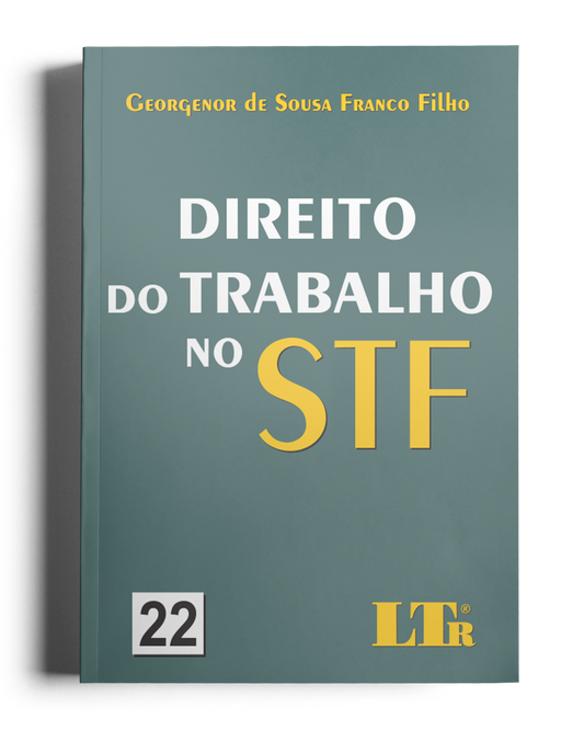 Direito do Trabalho no STF: Volume 22