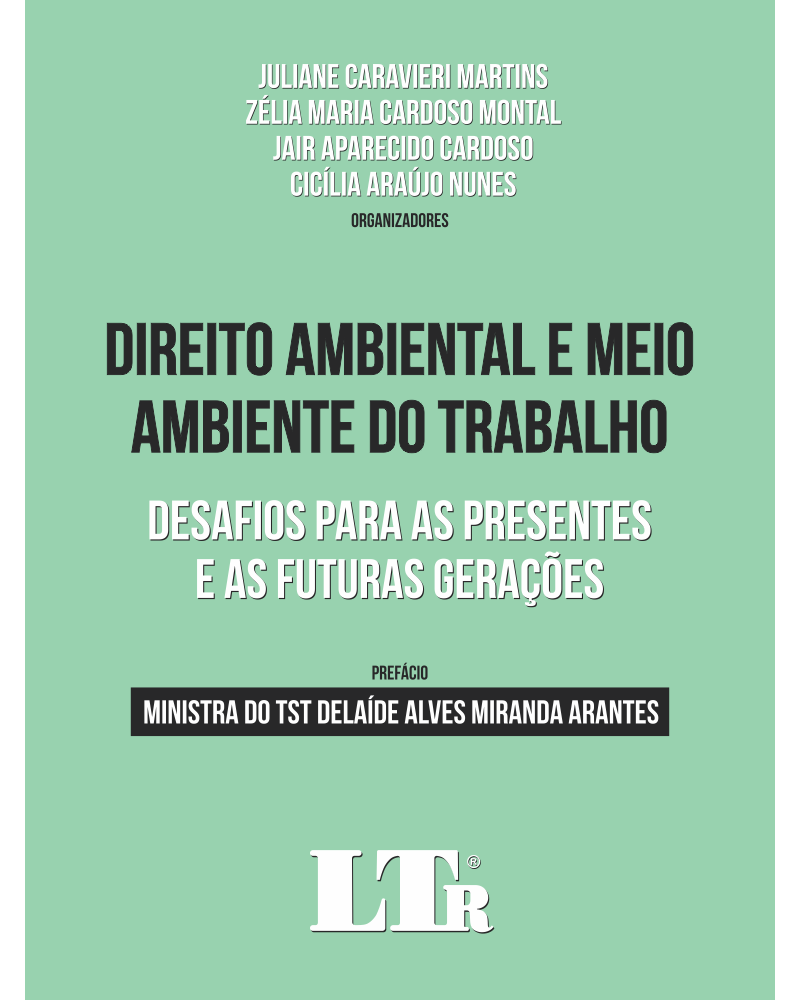 Direito Ambiental e Meio Ambiente do Trabalho: Desafios para as Presentes e as Futuras Gerações