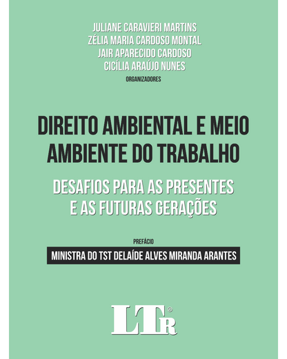 Direito Ambiental e Meio Ambiente do Trabalho: Desafios para as Presentes e as Futuras Gerações