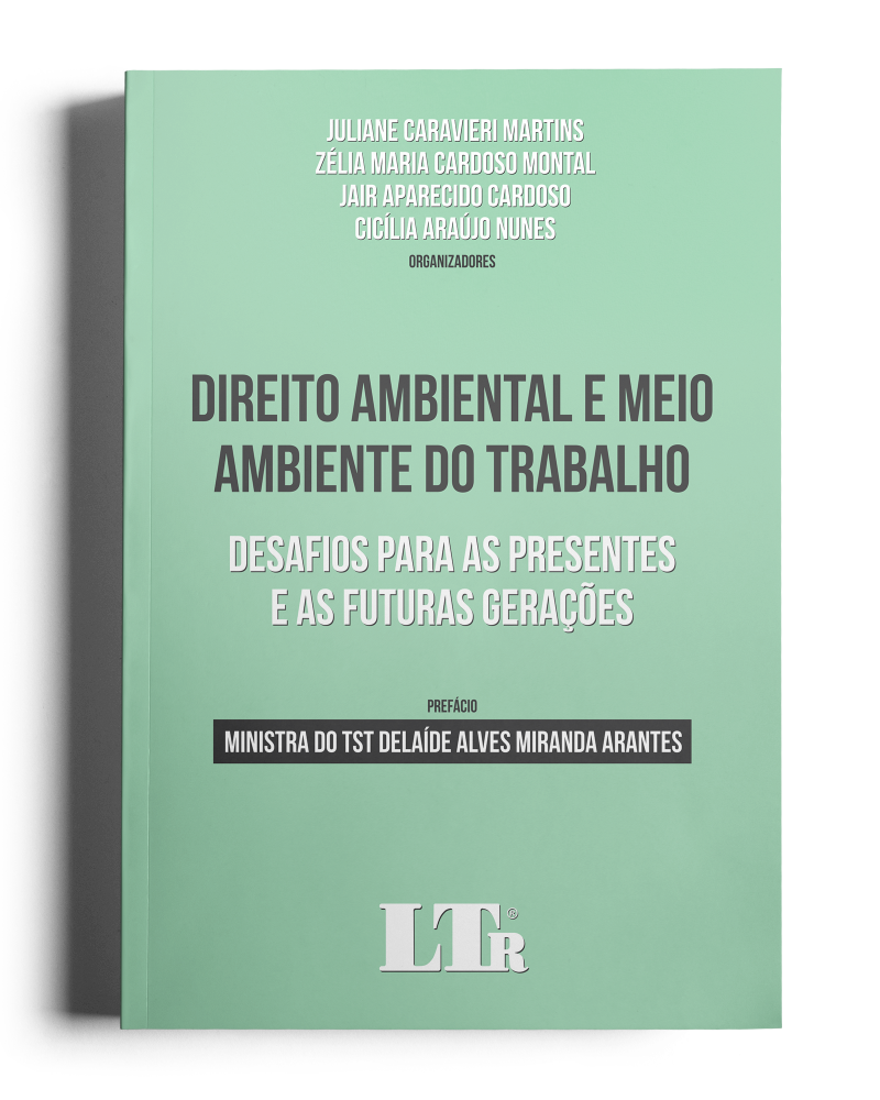 Direito Ambiental e Meio Ambiente do Trabalho: Desafios para as Presentes e as Futuras Gerações