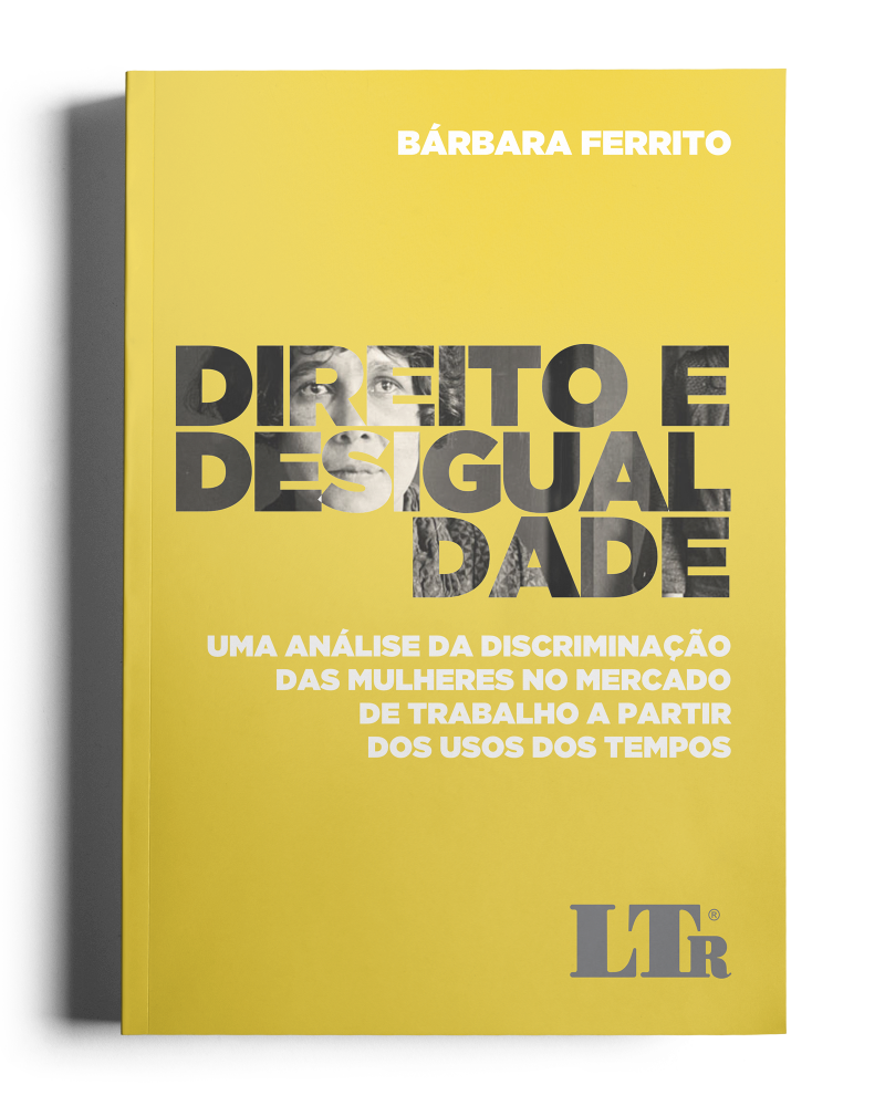 Direito e Desigualdade - Uma análise da discriminação das mulheres no mercado de trabalho a partir dos usos dos tempos