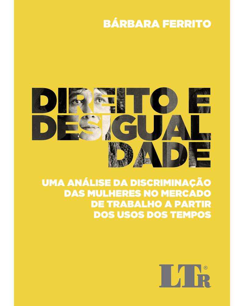 Direito e Desigualdade - Uma análise da discriminação das mulheres no mercado de trabalho a partir dos usos dos tempos