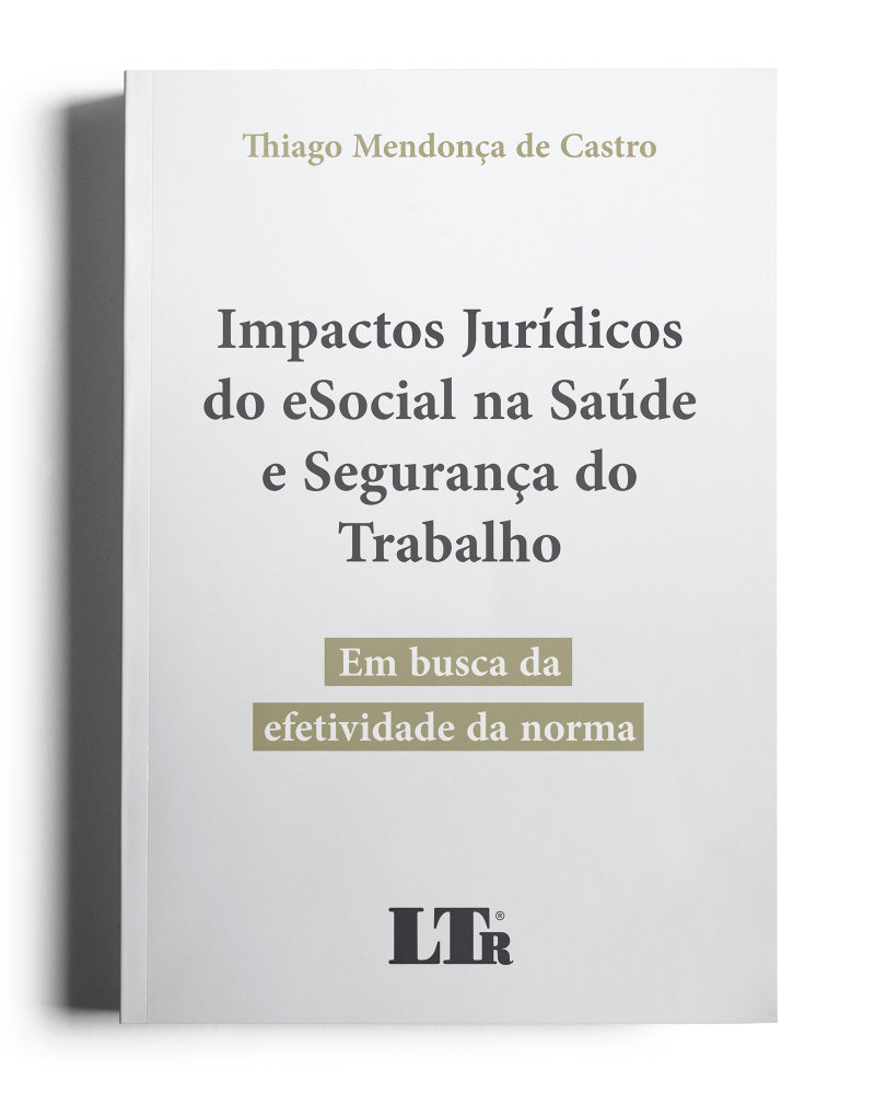 Impactos Jurídicos do eSocial na Saúde e Segurança do Trabalho: Em busca da efetividade da norma