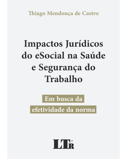 Impactos Jurídicos do eSocial na Saúde e Segurança do Trabalho: Em busca da efetividade da norma