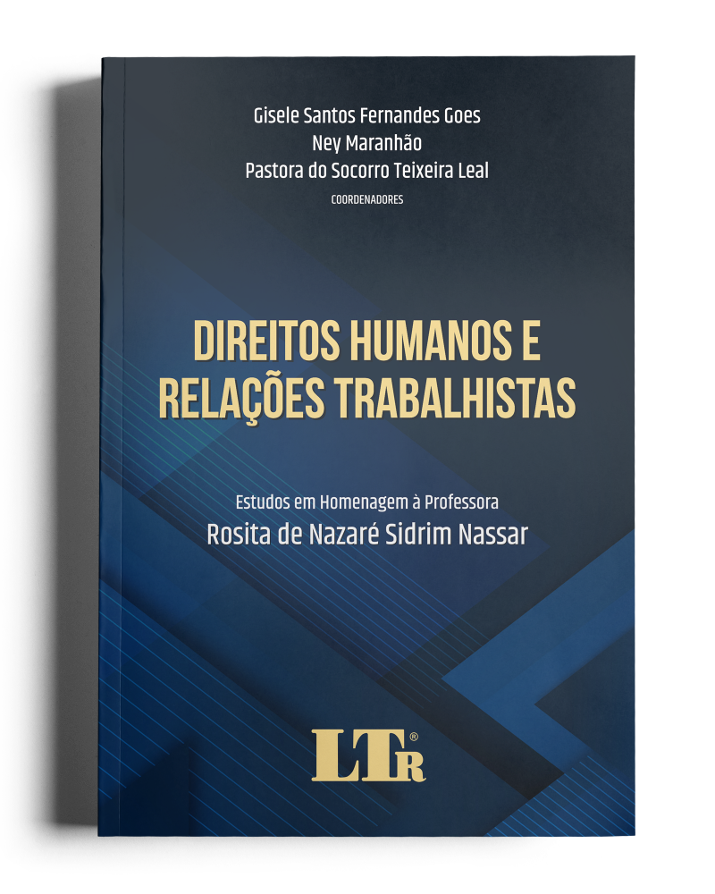 Direitos Humanos e Relações Trabalhistas: Estudos em Homenagem à Professora Rosita de Nazaré Sidrim Nassar