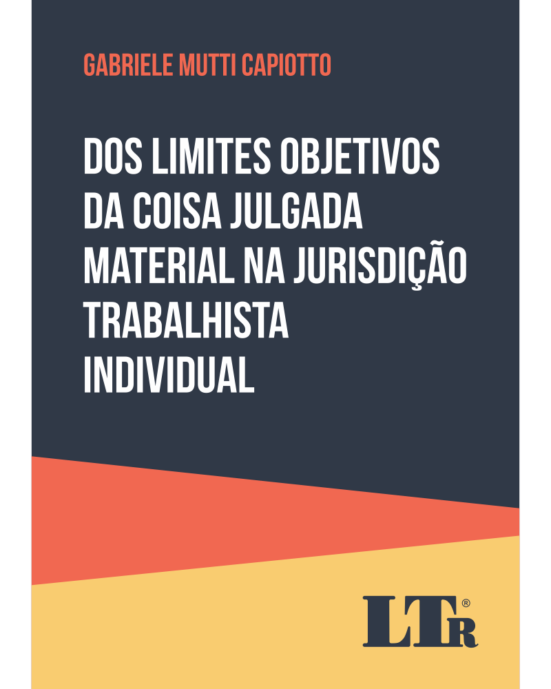 Dos Limites Objetivos da Coisa Julgada Material na Jurisdição Trabalhista Individual