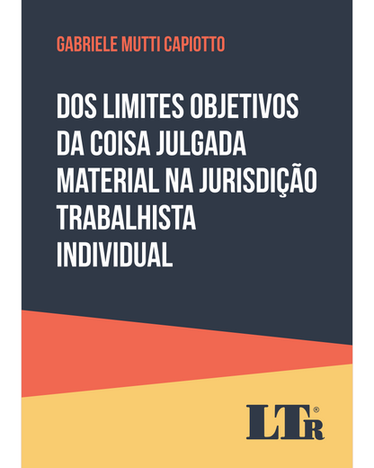 Dos Limites Objetivos da Coisa Julgada Material na Jurisdição Trabalhista Individual