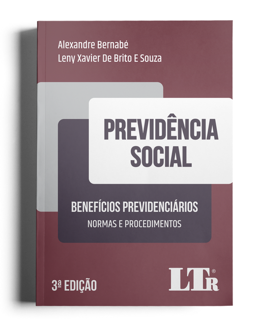 Previdência Social: Benefícios Previdenciários - Normas e Procedimentos