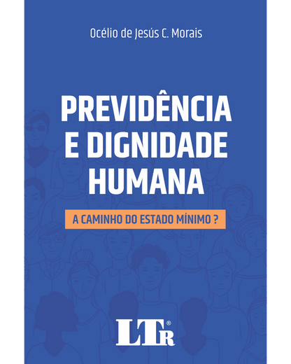 Previdência e Dignidade Humana: A Caminho do Estado Mínimo?