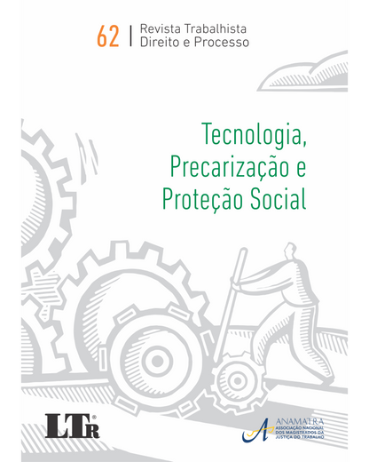 Revista Trabalhista: Direito e Processo N.62: Tecnologia, Precarização e Proteção Social