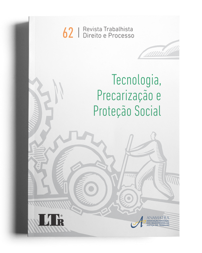 Revista Trabalhista: Direito e Processo N.62: Tecnologia, Precarização e Proteção Social