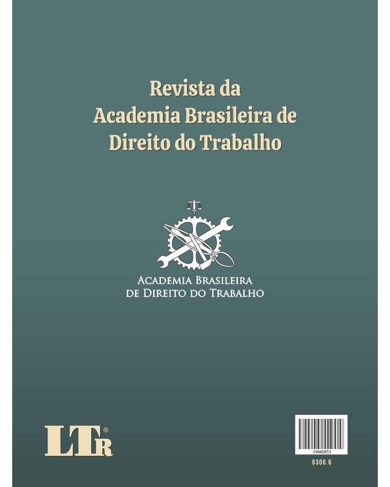 Revista da Academia Brasileira de Direito do Trabalho | ABDT: O Direito do Trabalho, hoje: Novas tendências do Direito do Trabalho Contemporâneo