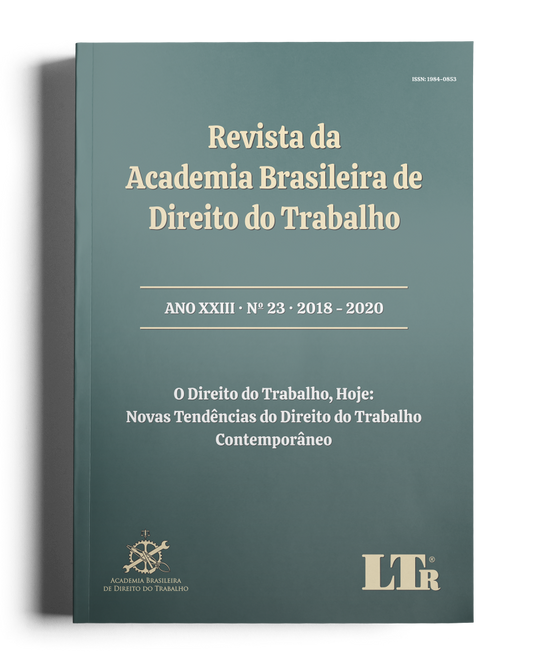 Revista da Academia Brasileira de Direito do Trabalho | ABDT: O Direito do Trabalho, hoje: Novas tendências do Direito do Trabalho Contemporâneo