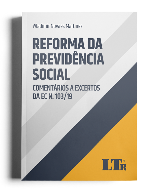 Reforma da Previdência Social: Comentários a Excertos da EC N. 103/19