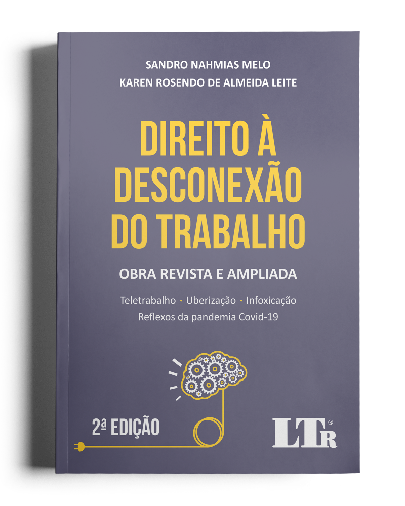 Direito à Desconexão do trabalho: Teletrabalho, Uberização, Infoxicação e Reflexos da pandemia Covid-19