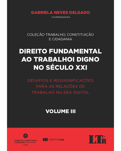 Direito Fundamental ao Trabalho Digno no Século XXI (Volume III)