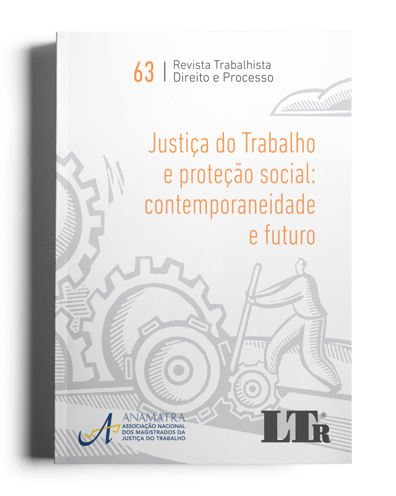 Revista Trabalhista: Direito e Processo N.63: Justiça do Trabalho e Proteção Social, Contemporaneidade e Futuro
