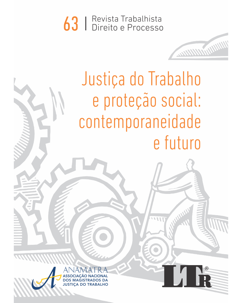 Revista Trabalhista: Direito e Processo N.63: Justiça do Trabalho e Proteção Social, Contemporaneidade e Futuro