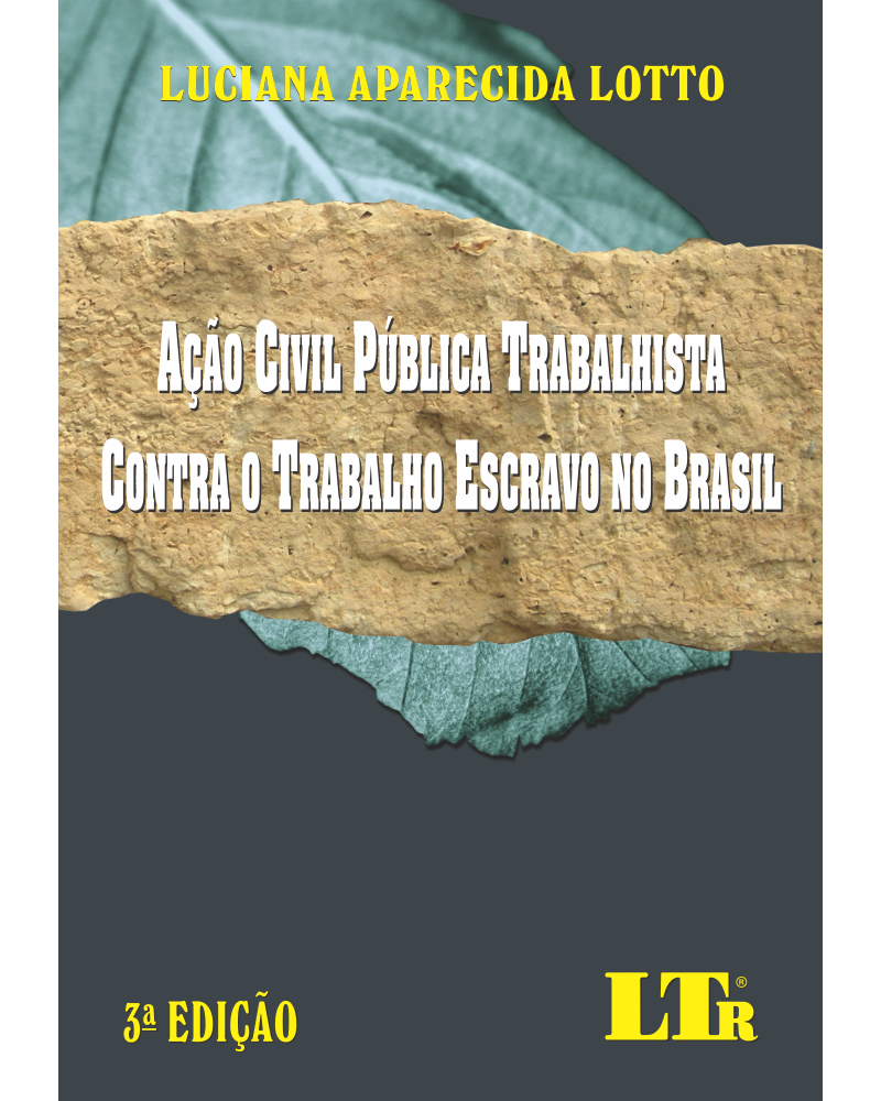 Ação Civil Pública Trabalhista contra o Trabalho Escravo no Brasil