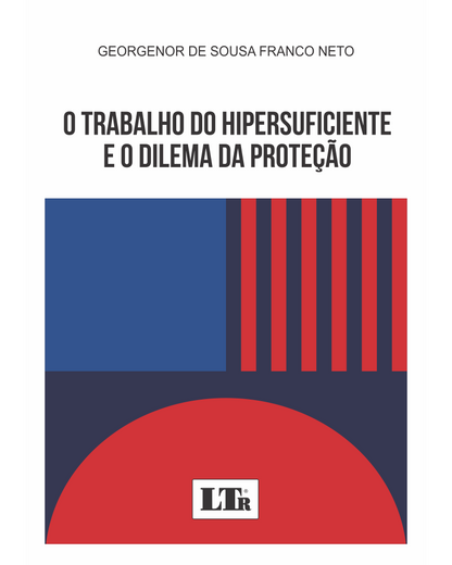 O Trabalho do Hipersuficiente e o Dilema da Proteção