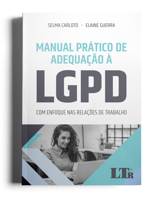 Manual Prático de Adequação à LGPD: Com enfoque nas relações de trabalho